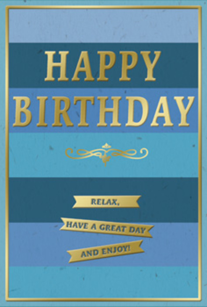 The birthday card shown is a beautifully balanced composition of calm blues and celebratory golds, the kind of tasteful design you might choose to accompany a hand-tied bouquet delivered to a home near Charlton Park. The background unfolds in wide, horizontal stripes, each band a distinct tone of blue. At the bottom, a rich, inky navy anchors the design before it lightens into deep royal blue, then a softer denim, moving through gentle teal and finally settling into a pale, breezy sky blue at the top. This gradient effect creates depth and a peaceful atmosphere, evoking open skies above the local streets of Charlton. Positioned proudly across the centre, the greeting HAPPY BIRTHDAY is embossed in bold, uppercase gold letters. The metallic finish is warm and slightly muted, more of a sophisticated gleam than a harsh shine, and each letter stands raised from the surface, offering visual and tactile interest. Just beneath this main message, a delicate, scrolling golden flourish unfurls across the card, adding a classical, decorative touch that softens the strong lines of the stripes. Below the flourish, three slim gold banners are neatly stacked from top to bottom, aligning with the horizontal rhythm of the background. Each banner bears a portion of a friendly message: Relax, have a great day and enjoy! The words feel conversational, as if offering quiet permission to slow down and savour the celebration. A fine, uniform gold border frames the card, drawing the eye inward and giving a polished finish to the design. The card stock appears smooth and substantial, with a matte surface that allows the embossed gold elements to stand out. You can imagine this card propped beside a modest birthday cake or cluster of fresh flowers on a Charlton kitchen table, bringing a sense of calm, stylish joy to the occasion.